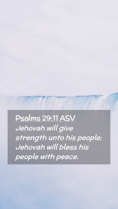 Picture 02 - Psalms 29:11 ASV Mobile Phone Wallpaper - Jehovah will give strength unto his people; - Mobile Bible Verse Wallpaper