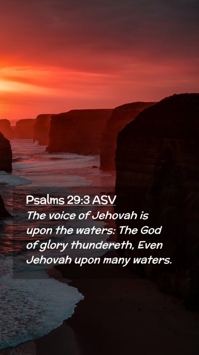 Picture 02 - Psalms 29:3 ASV Mobile Phone Wallpaper - The voice of Jehovah is upon the waters: The God - Mobile Bible Verse Wallpaper