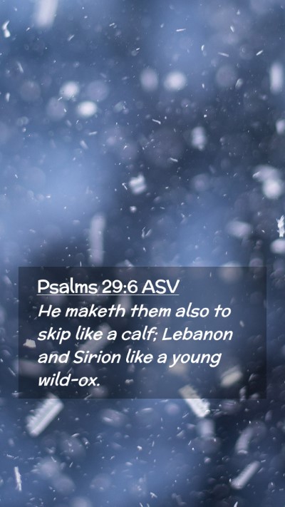 Picture 02 - Psalms 29:6 ASV Mobile Phone Wallpaper - He maketh them also to skip like a calf; Lebanon - Mobile Bible Verse Wallpaper