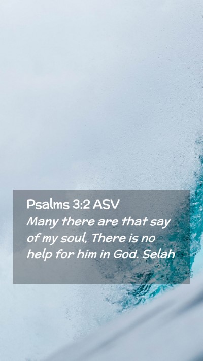 Picture 02 - Psalms 3:2 ASV Mobile Phone Wallpaper - Many there are that say of my soul, There is no - Mobile Bible Verse Wallpaper