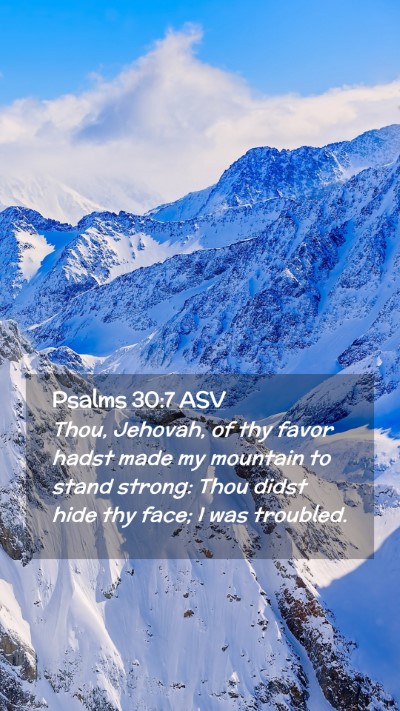 Picture 02 - Psalms 30:7 ASV Mobile Phone Wallpaper - Thou, Jehovah, of thy favor hadst made my - Mobile Bible Verse Wallpaper