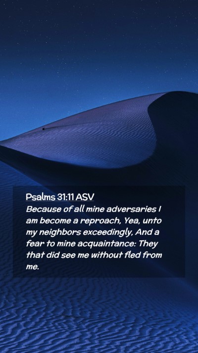 Picture 02 - Psalms 31:11 ASV Mobile Phone Wallpaper - Because of all mine adversaries I am become a - Mobile Bible Verse Wallpaper