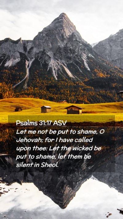Picture 02 - Psalms 31:17 ASV Mobile Phone Wallpaper - Let me not be put to shame, O Jehovah; for I have - Mobile Bible Verse Wallpaper