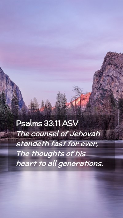 Picture 02 - Psalms 33:11 ASV Mobile Phone Wallpaper - The counsel of Jehovah standeth fast for ever, - Mobile Bible Verse Wallpaper
