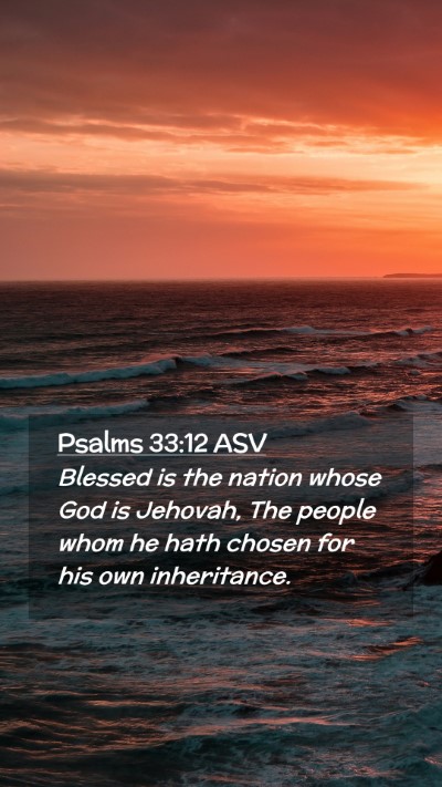 Picture 02 - Psalms 33:12 ASV Mobile Phone Wallpaper - Blessed is the nation whose God is Jehovah, The - Mobile Bible Verse Wallpaper