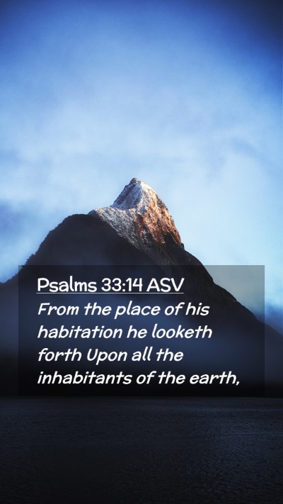 Picture 02 - Psalms 33:14 ASV Mobile Phone Wallpaper - From the place of his habitation he looketh forth - Mobile Bible Verse Wallpaper