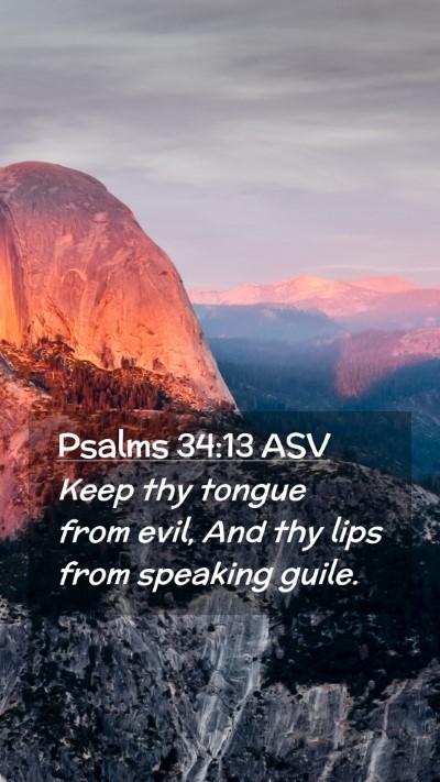 Picture 02 - Psalms 34:13 ASV Mobile Phone Wallpaper - Keep thy tongue from evil, And thy lips from - Mobile Bible Verse Wallpaper
