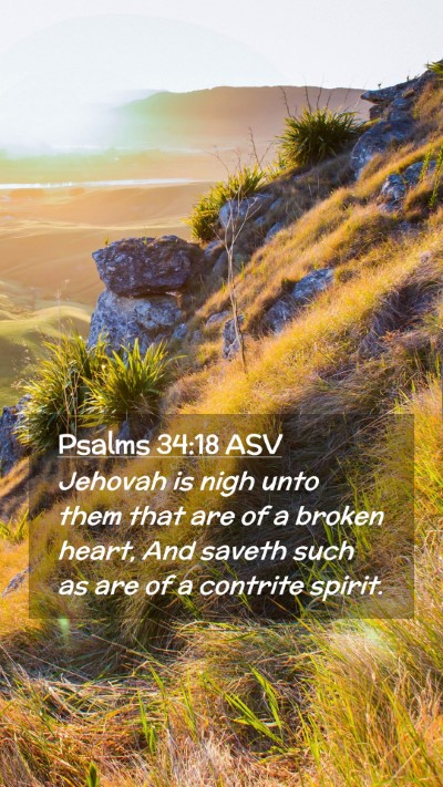 Picture 02 - Psalms 34:18 ASV Mobile Phone Wallpaper - Jehovah is nigh unto them that are of a broken - Mobile Bible Verse Wallpaper