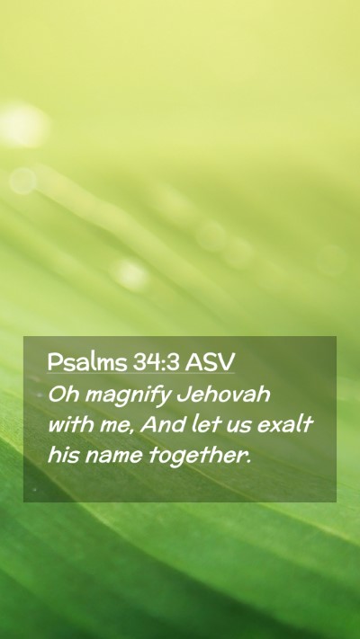 Picture 02 - Psalms 34:3 ASV Mobile Phone Wallpaper - Oh magnify Jehovah with me, And let us exalt his - Mobile Bible Verse Wallpaper