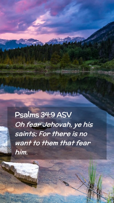 Picture 02 - Psalms 34:9 ASV Mobile Phone Wallpaper - Oh fear Jehovah, ye his saints; For there is no - Mobile Bible Verse Wallpaper