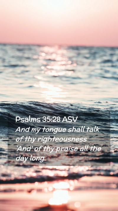 Picture 02 - Psalms 35:28 ASV Mobile Phone Wallpaper - And my tongue shall talk of thy righteousness - Mobile Bible Verse Wallpaper