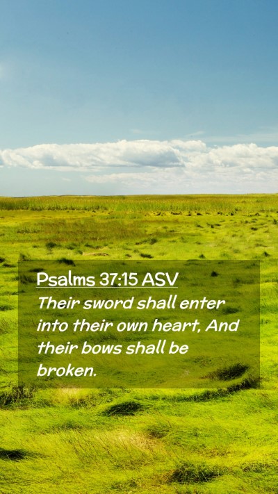 Picture 02 - Psalms 37:15 ASV Mobile Phone Wallpaper - Their sword shall enter into their own heart, And - Mobile Bible Verse Wallpaper