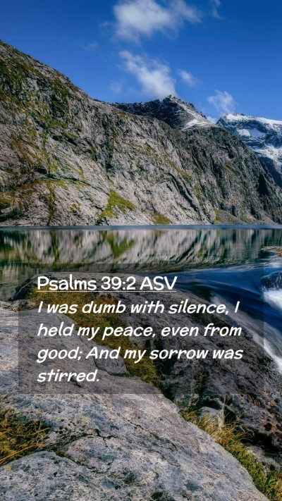Picture 02 - Psalms 39:2 ASV Mobile Phone Wallpaper - I was dumb with silence, I held my peace, even - Mobile Bible Verse Wallpaper