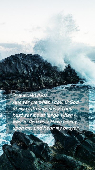Picture 02 - Psalms 4:1 ASV Mobile Phone Wallpaper - Answer me when I call, O God of my righteousness; - Mobile Bible Verse Wallpaper