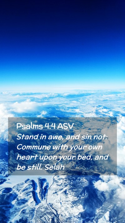Picture 02 - Psalms 4:4 ASV Mobile Phone Wallpaper - Stand in awe, and sin not: Commune with your own - Mobile Bible Verse Wallpaper
