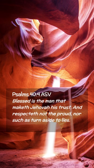 Picture 02 - Psalms 40:4 ASV Mobile Phone Wallpaper - Blessed is the man that maketh Jehovah his trust, - Mobile Bible Verse Wallpaper