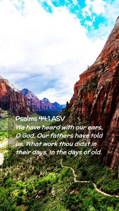 Picture 02 - Psalms 44:1 ASV Mobile Phone Wallpaper - We have heard with our ears, O God, Our fathers - Mobile Bible Verse Wallpaper