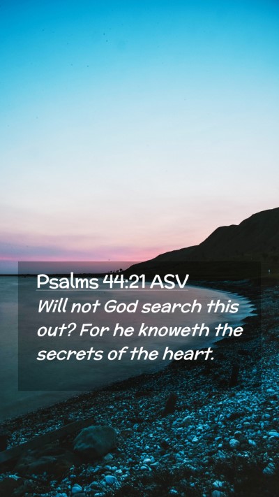 Picture 02 - Psalms 44:21 ASV Mobile Phone Wallpaper - Will not God search this out? For he knoweth the - Mobile Bible Verse Wallpaper