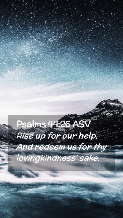 Picture 02 - Psalms 44:26 ASV Mobile Phone Wallpaper - Rise up for our help, And redeem us for thy - Mobile Bible Verse Wallpaper