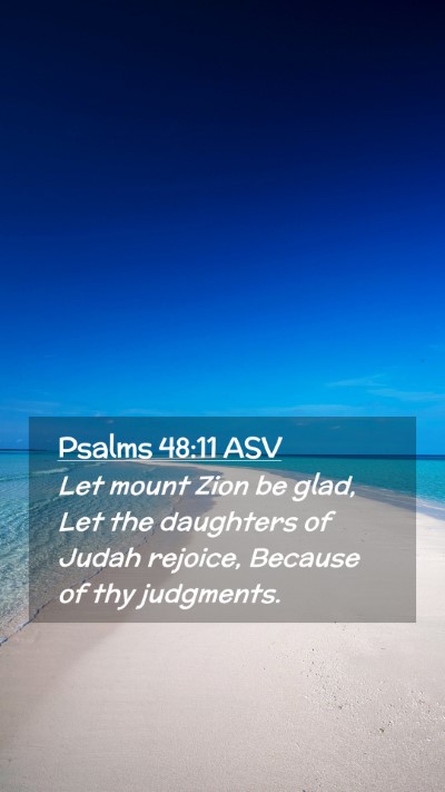 Picture 02 - Psalms 48:11 ASV Mobile Phone Wallpaper - Let mount Zion be glad, Let the daughters of - Mobile Bible Verse Wallpaper