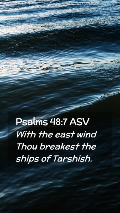 Picture 02 - Psalms 48:7 ASV Mobile Phone Wallpaper - With the east wind Thou breakest the ships of - Mobile Bible Verse Wallpaper