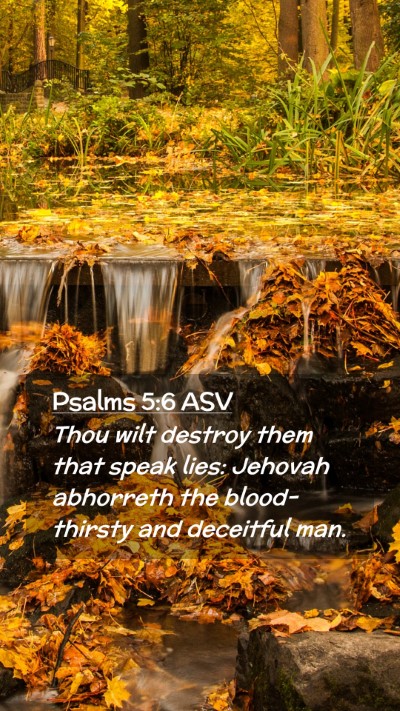 Picture 02 - Psalms 5:6 ASV Mobile Phone Wallpaper - Thou wilt destroy them that speak lies: Jehovah - Mobile Bible Verse Wallpaper