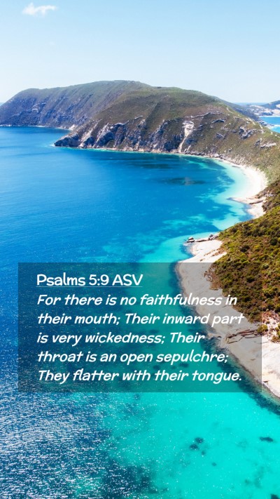 Picture 02 - Psalms 5:9 ASV Mobile Phone Wallpaper - For there is no faithfulness in their mouth; - Mobile Bible Verse Wallpaper