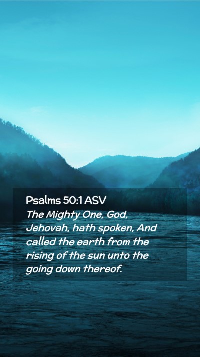 Picture 02 - Psalms 50:1 ASV Mobile Phone Wallpaper - The Mighty One, God, Jehovah, hath spoken, And - Mobile Bible Verse Wallpaper