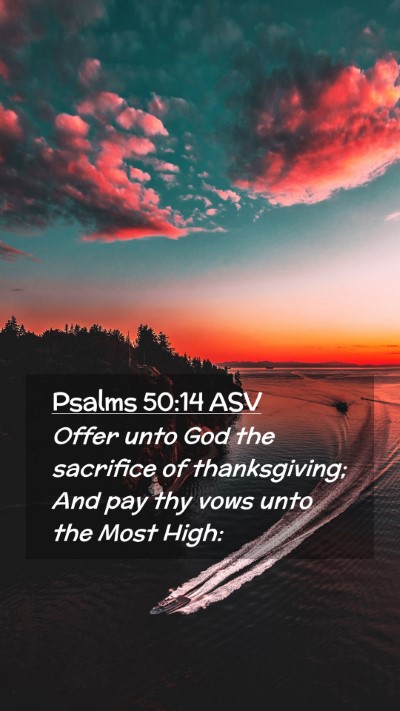 Picture 02 - Psalms 50:14 ASV Mobile Phone Wallpaper - Offer unto God the sacrifice of thanksgiving; And - Mobile Bible Verse Wallpaper