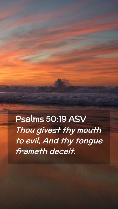 Picture 02 - Psalms 50:19 ASV Mobile Phone Wallpaper - Thou givest thy mouth to evil, And thy tongue - Mobile Bible Verse Wallpaper