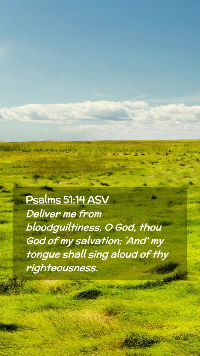 Picture 02 - Psalms 51:14 ASV Mobile Phone Wallpaper - Deliver me from bloodguiltiness, O God, thou God - Mobile Bible Verse Wallpaper