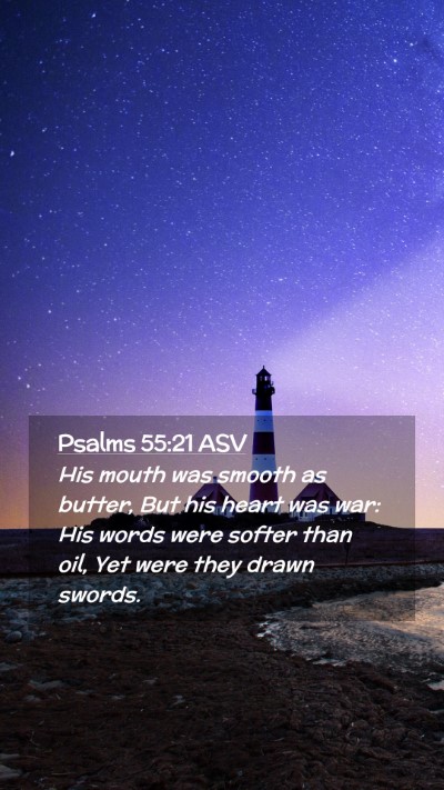 Picture 02 - Psalms 55:21 ASV Mobile Phone Wallpaper - His mouth was smooth as butter, But his heart was - Mobile Bible Verse Wallpaper