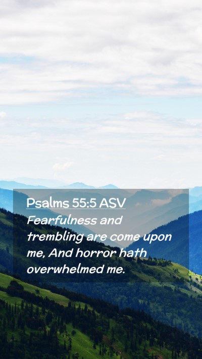 Picture 02 - Psalms 55:5 ASV Mobile Phone Wallpaper - Fearfulness and trembling are come upon me, And - Mobile Bible Verse Wallpaper