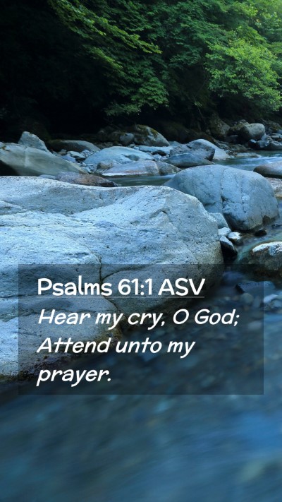 Picture 02 - Psalms 61:1 ASV Mobile Phone Wallpaper - Hear my cry, O God; Attend unto my - Mobile Bible Verse Wallpaper