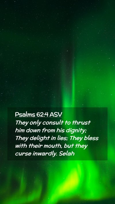 Picture 02 - Psalms 62:4 ASV Mobile Phone Wallpaper - They only consult to thrust him down from his - Mobile Bible Verse Wallpaper