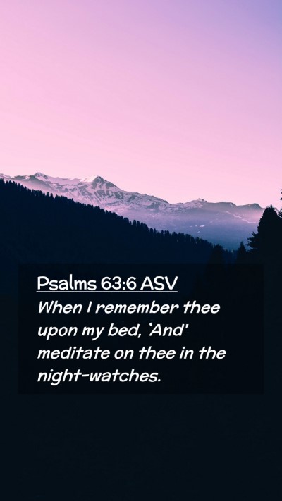 Picture 02 - Psalms 63:6 ASV Mobile Phone Wallpaper - When I remember thee upon my bed, `And' meditate - Mobile Bible Verse Wallpaper