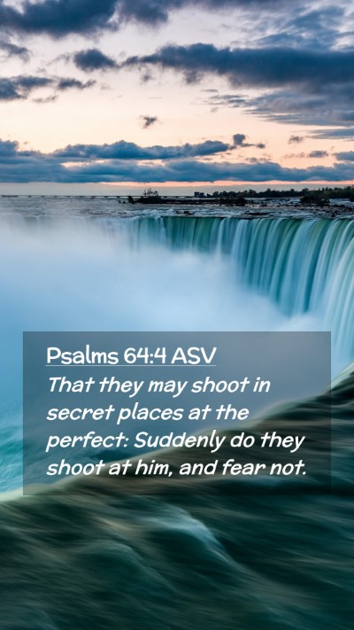 Picture 02 - Psalms 64:4 ASV Mobile Phone Wallpaper - That they may shoot in secret places at the - Mobile Bible Verse Wallpaper