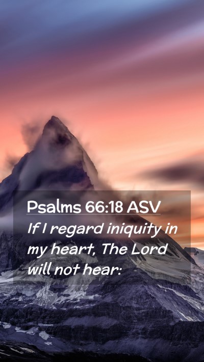 Picture 02 - Psalms 66:18 ASV Mobile Phone Wallpaper - If I regard iniquity in my heart, The Lord will - Mobile Bible Verse Wallpaper