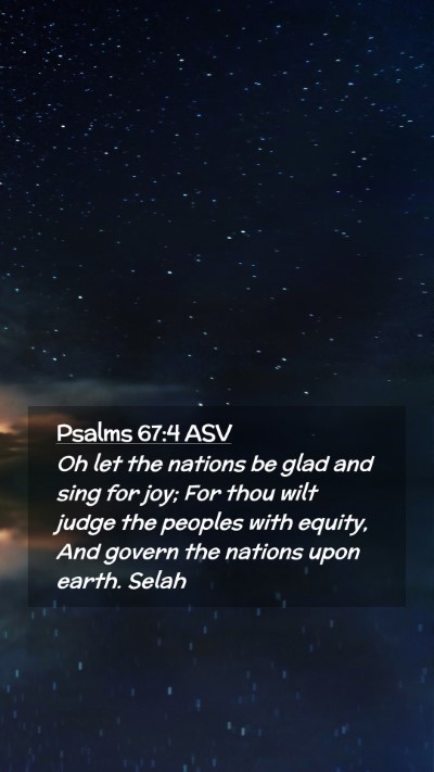 Picture 02 - Psalms 67:4 ASV Mobile Phone Wallpaper - Oh let the nations be glad and sing for joy; For - Mobile Bible Verse Wallpaper