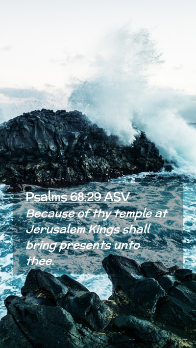 Picture 02 - Psalms 68:29 ASV Mobile Phone Wallpaper - Because of thy temple at Jerusalem Kings shall - Mobile Bible Verse Wallpaper