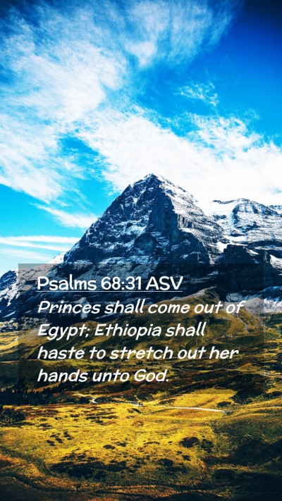 Picture 02 - Psalms 68:31 ASV Mobile Phone Wallpaper - Princes shall come out of Egypt; Ethiopia shall - Mobile Bible Verse Wallpaper