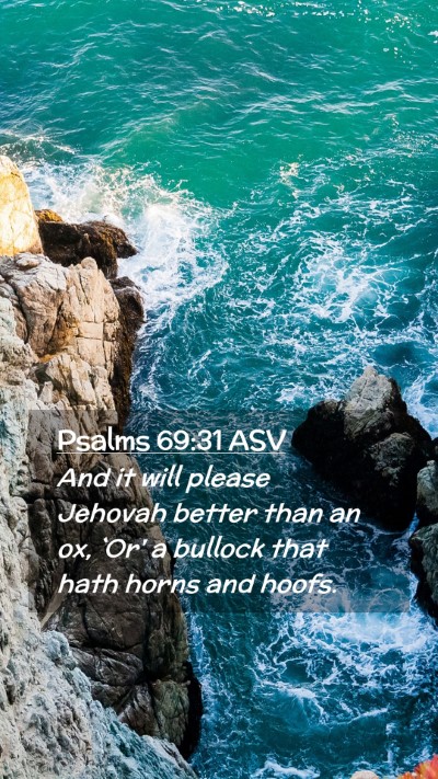 Picture 02 - Psalms 69:31 ASV Mobile Phone Wallpaper - And it will please Jehovah better than an ox, - Mobile Bible Verse Wallpaper