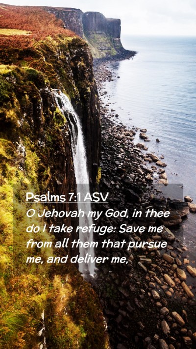 Picture 02 - Psalms 7:1 ASV Mobile Phone Wallpaper - O Jehovah my God, in thee do I take refuge: Save - Mobile Bible Verse Wallpaper