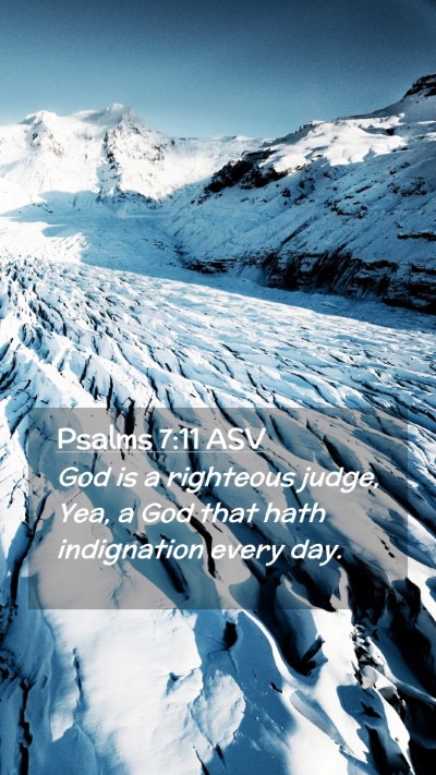 Picture 02 - Psalms 7:11 ASV Mobile Phone Wallpaper - God is a righteous judge, Yea, a God that hath - Mobile Bible Verse Wallpaper