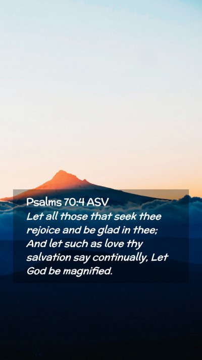 Picture 02 - Psalms 70:4 ASV Mobile Phone Wallpaper - Let all those that seek thee rejoice and be glad - Mobile Bible Verse Wallpaper