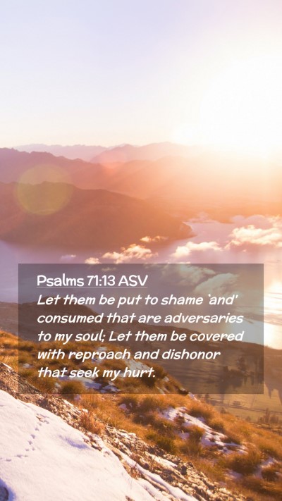 Picture 02 - Psalms 71:13 ASV Mobile Phone Wallpaper - Let them be put to shame `and' consumed that are - Mobile Bible Verse Wallpaper
