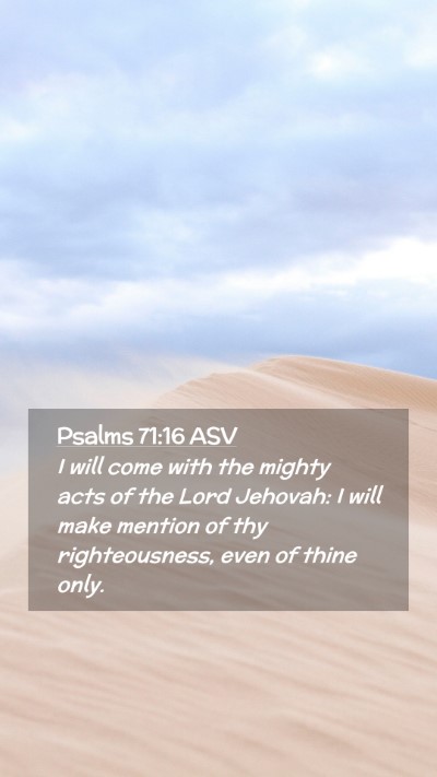 Picture 02 - Psalms 71:16 ASV Mobile Phone Wallpaper - I will come with the mighty acts of the Lord - Mobile Bible Verse Wallpaper