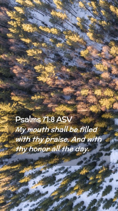 Picture 02 - Psalms 71:8 ASV Mobile Phone Wallpaper - My mouth shall be filled with thy praise, And - Mobile Bible Verse Wallpaper