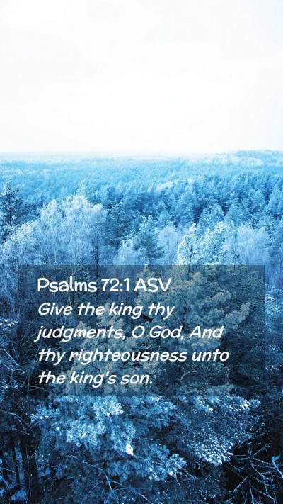 Picture 02 - Psalms 72:1 ASV Mobile Phone Wallpaper - Give the king thy judgments, O God, And thy - Mobile Bible Verse Wallpaper