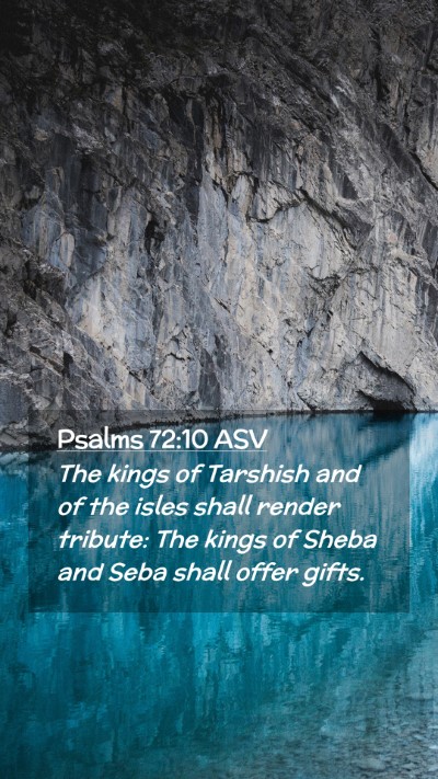 Picture 02 - Psalms 72:10 ASV Mobile Phone Wallpaper - The kings of Tarshish and of the isles shall - Mobile Bible Verse Wallpaper